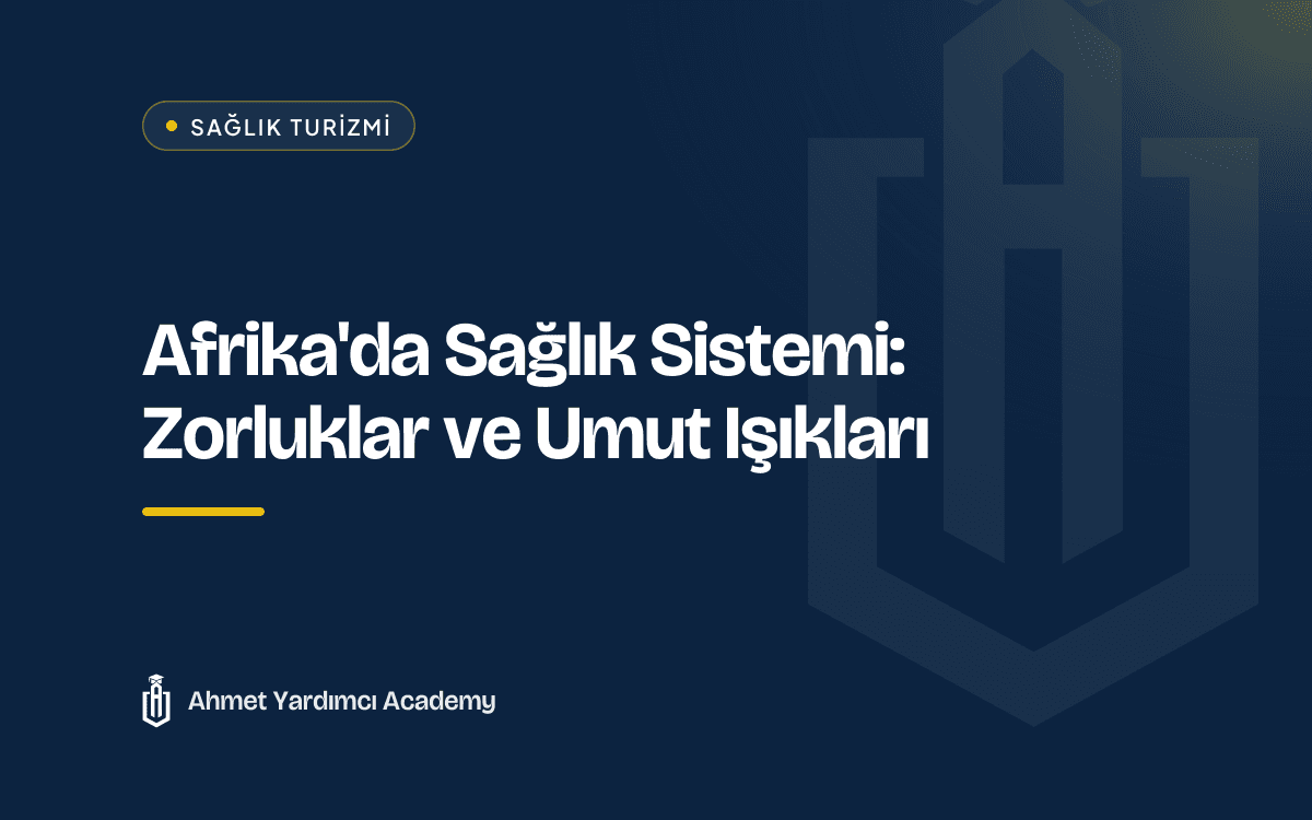 Afrika'da Sağlık Sistemi: Zorluklar ve Umut Işıkları