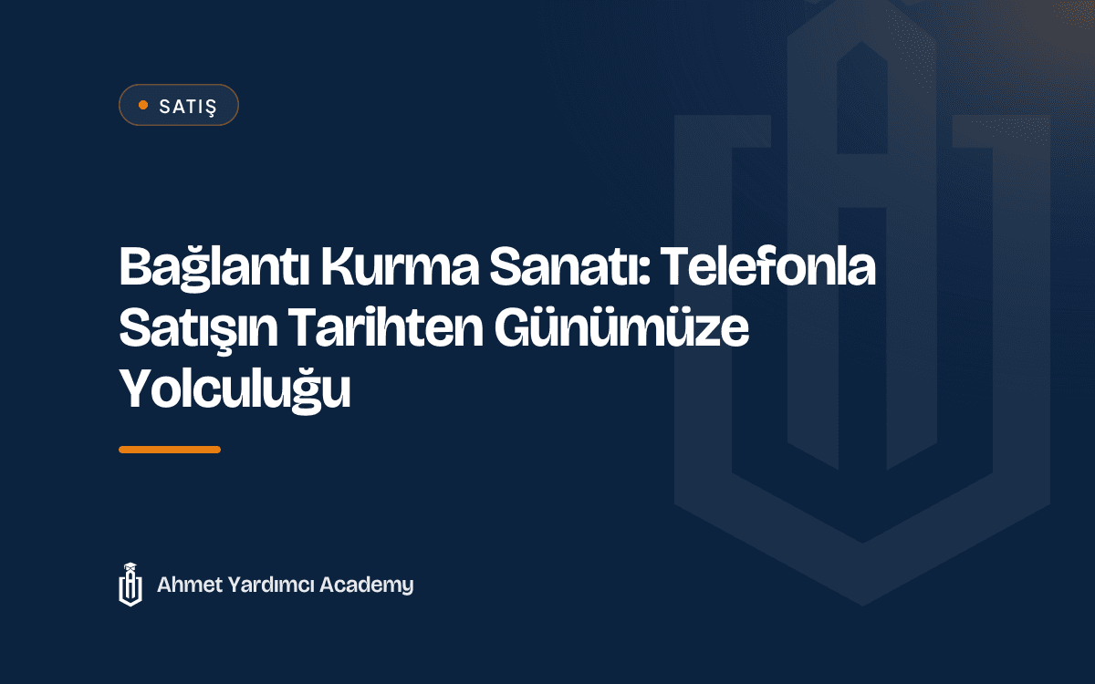 Bağlantı Kurma Sanatı: Telefonla Satışın Tarihten Günümüze Yolculuğu