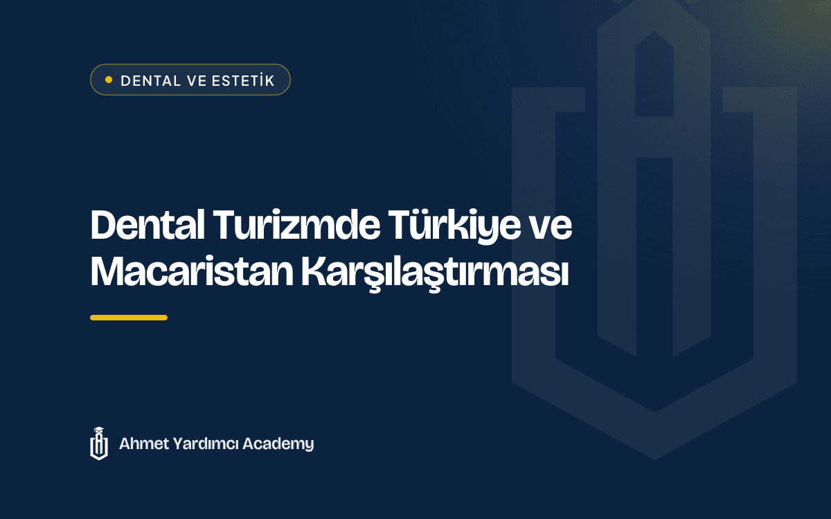Dental Turizmde Türkiye ve Macaristan Karşılaştırması