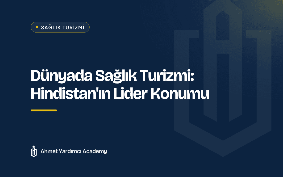 Dünyada Sağlık Turizmi: Hindistan'ın Lider Konumu