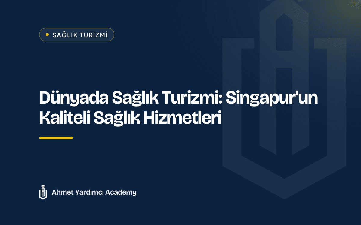 Dünyada Sağlık Turizmi: Singapur'un Kaliteli Sağlık Hizmetleri