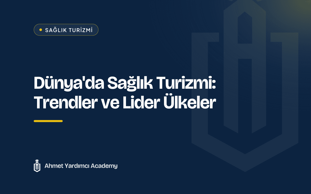 Dünya'da Sağlık Turizmi: Trendler ve Lider Ülkeler