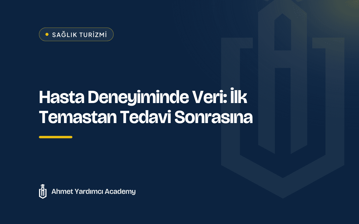 Hasta Deneyiminde Veri: İlk Temastan Tedavi Sonrasına
