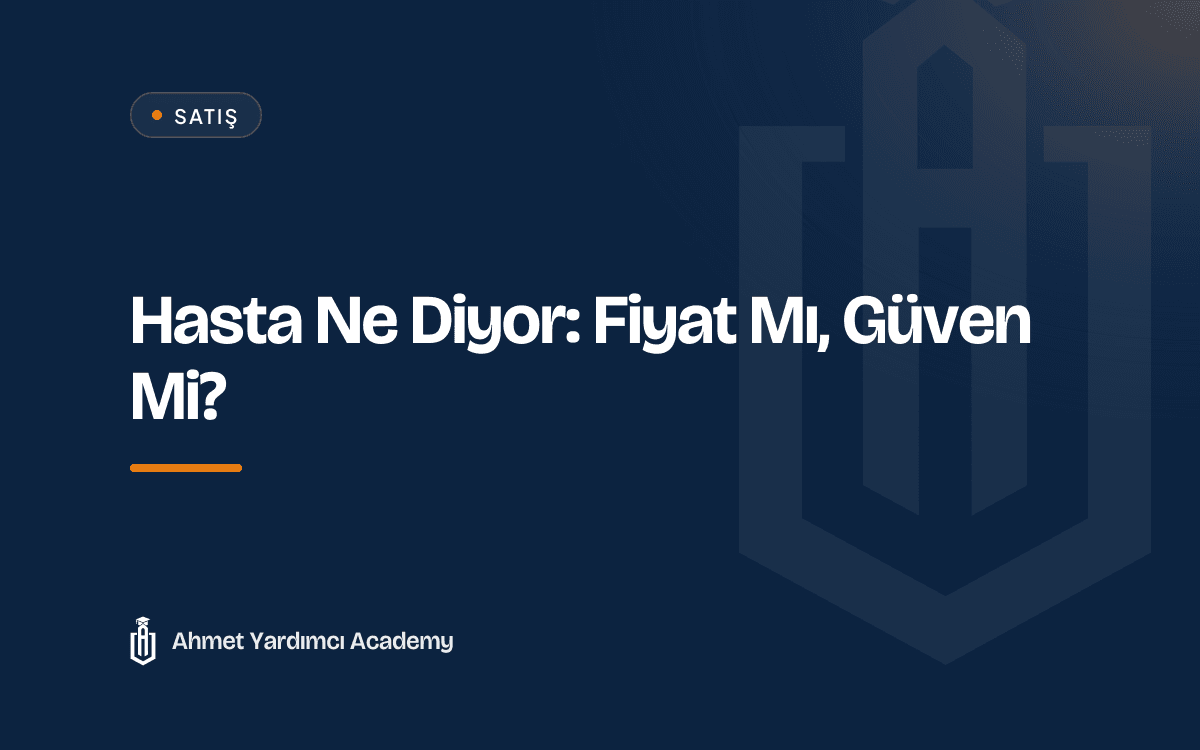 Hasta Ne Diyor: Fiyat Mı, Güven Mi?