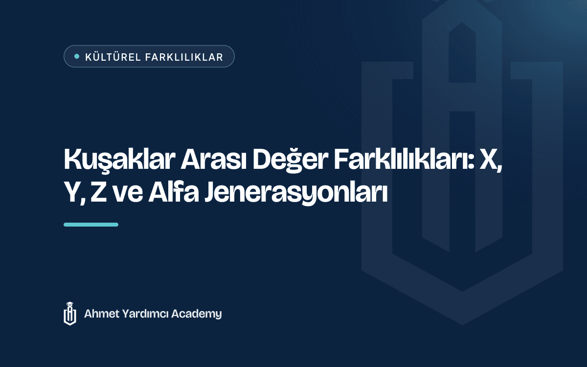 Kuşaklar Arası Değer Farklılıkları: X, Y, Z ve Alfa Jenerasyonları