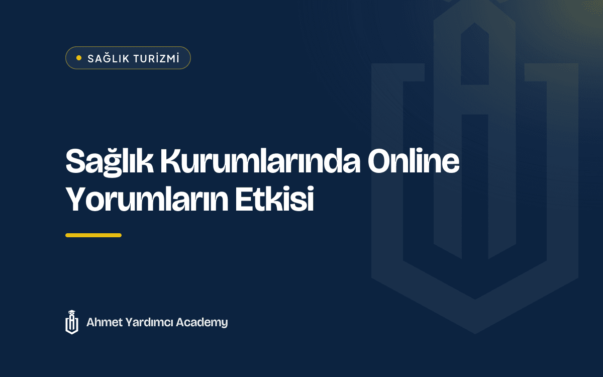 Sağlık Kurumlarında Online Yorumların Etkisi