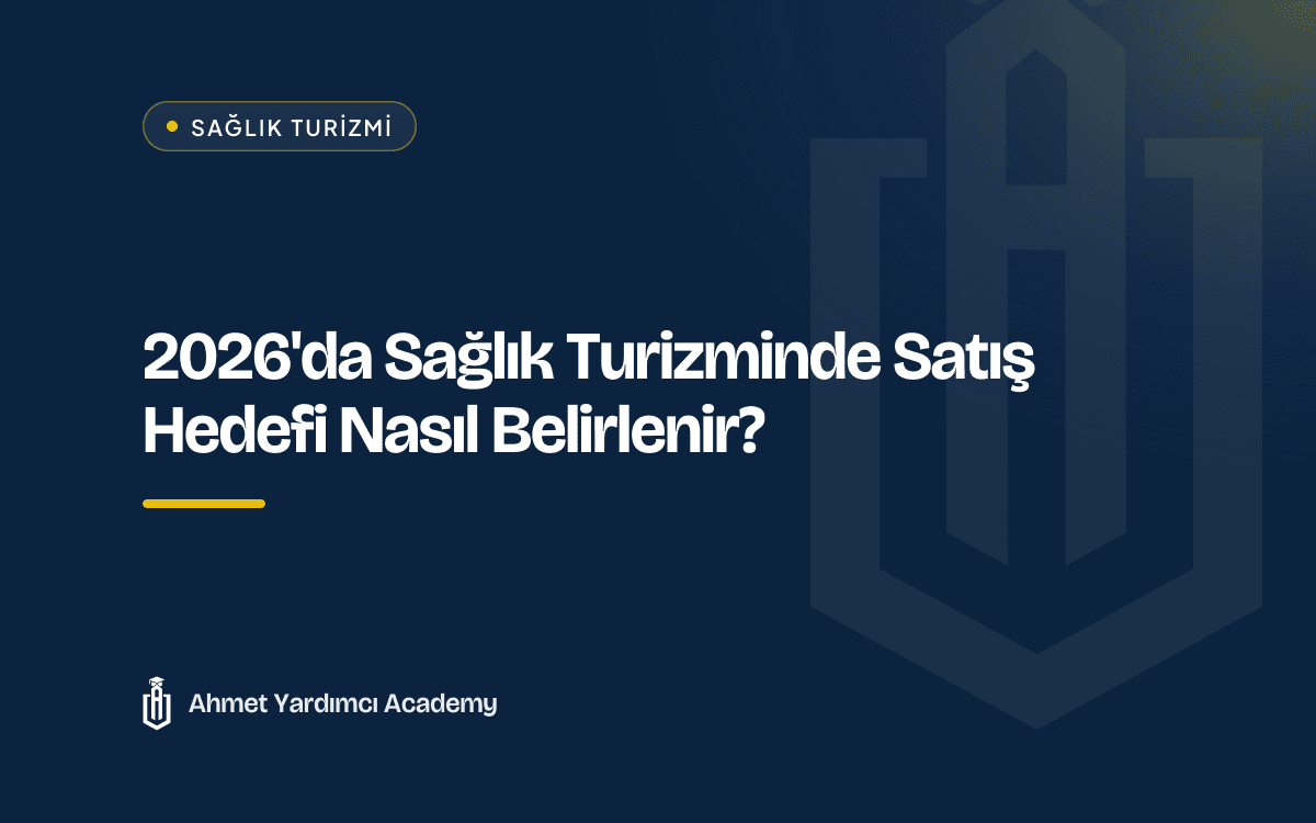 2026'da Sağlık Turizminde Satış Hedefi Nasıl Belirlenir?