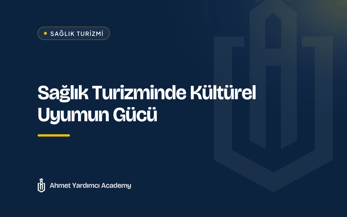 Sağlık Turizminde Kültürel Uyumun Gücü