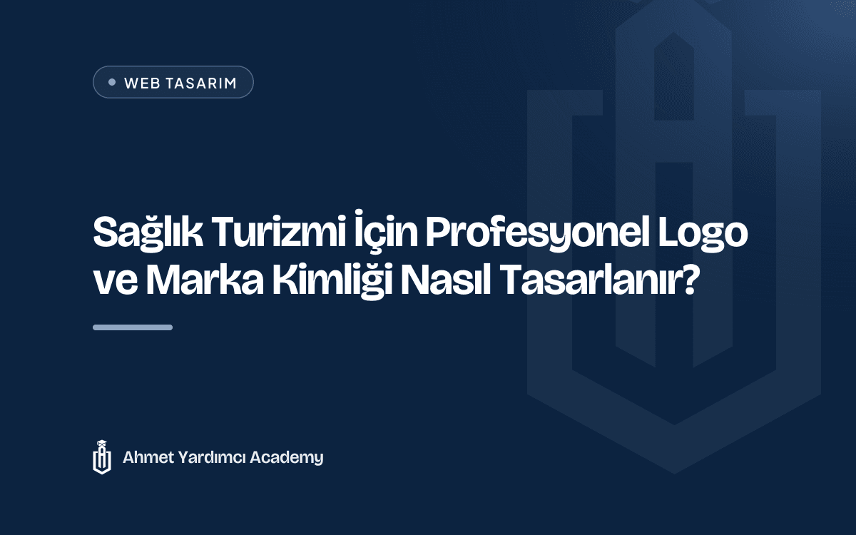 Sağlık Turizmi İçin Profesyonel Logo ve Marka Kimliği Nasıl Tasarlanır?