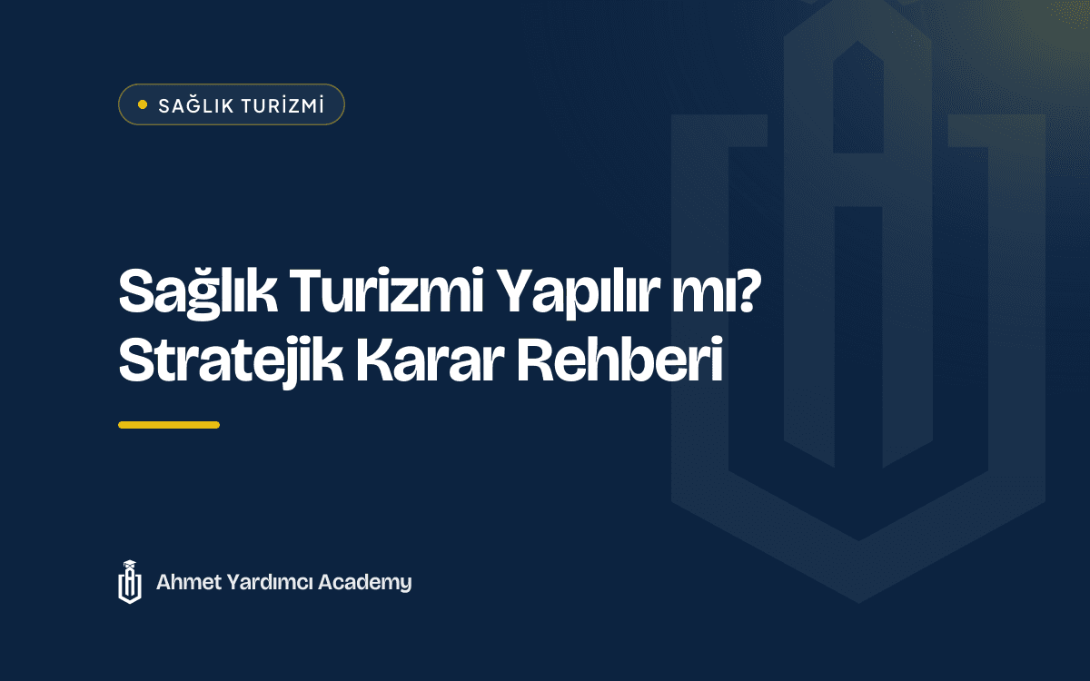 Sağlık Turizmi Yapılır mı? Stratejik Karar Rehberi