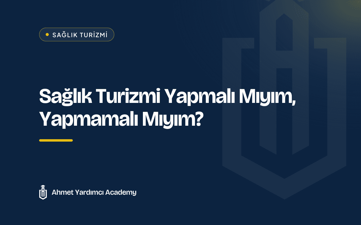 Sağlık Turizmi Yapmalı Mıyım, Yapmamalı Mıyım?