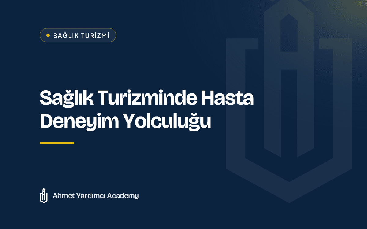 Sağlık Turizminde Hasta Deneyim Yolculuğu