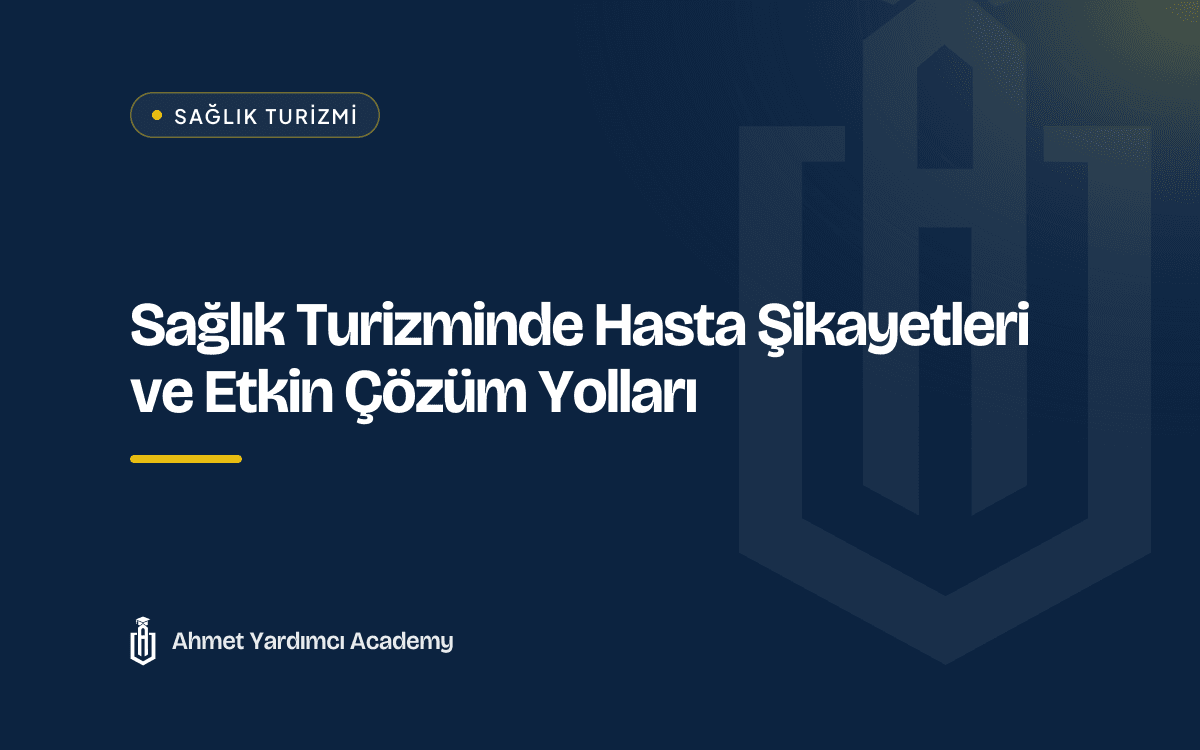 Sağlık Turizminde Hasta Şikayetleri ve Etkin Çözüm Yolları
