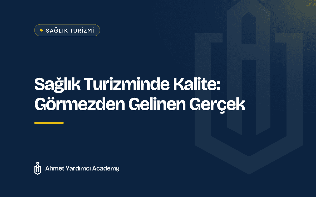 Sağlık Turizminde Kalite: Görmezden Gelinen Gerçek
