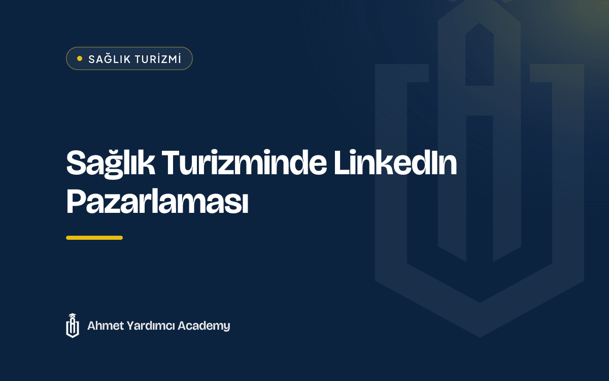 Sağlık Turizminde LinkedIn Pazarlaması