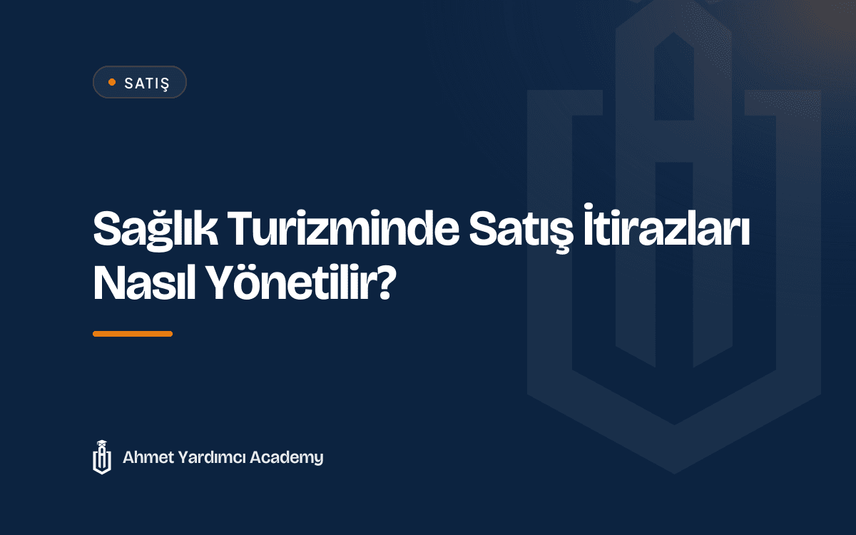Sağlık Turizminde Satış İtirazları Nasıl Yönetilir?