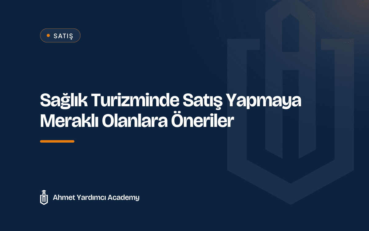 Sağlık Turizminde Satış Yapmaya Meraklı Olanlara Öneriler