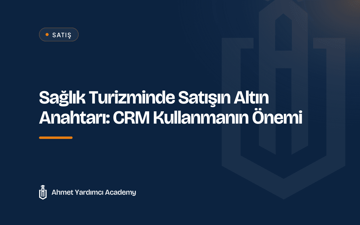 Sağlık Turizminde Satışın Altın Anahtarı: CRM Kullanmanın Önemi