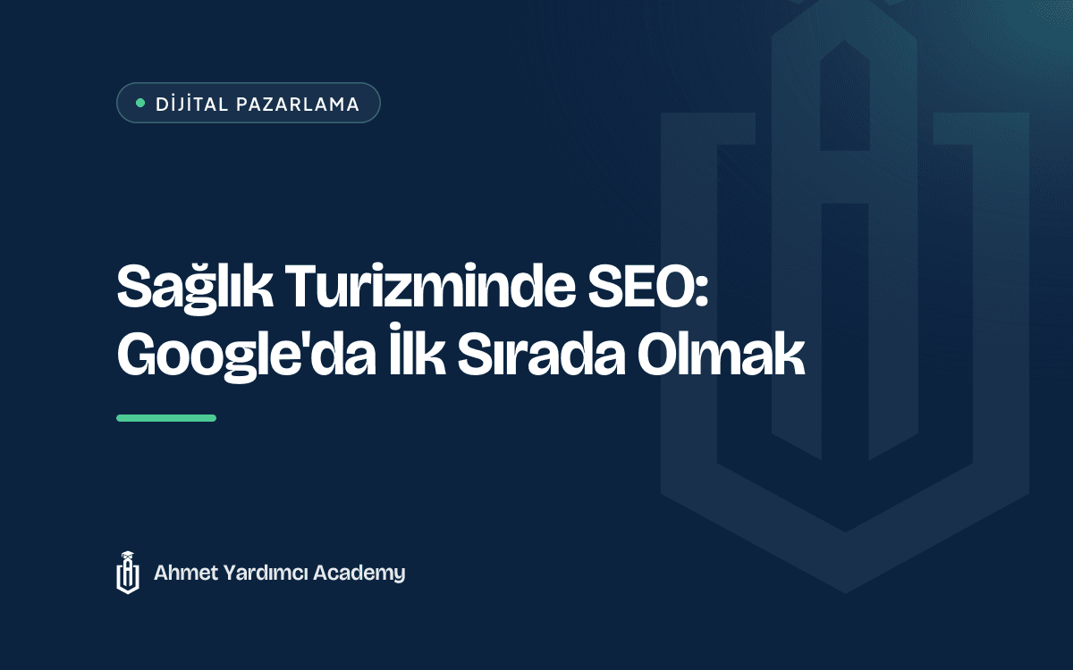 Sağlık Turizminde SEO: Google'da İlk Sırada Olmak