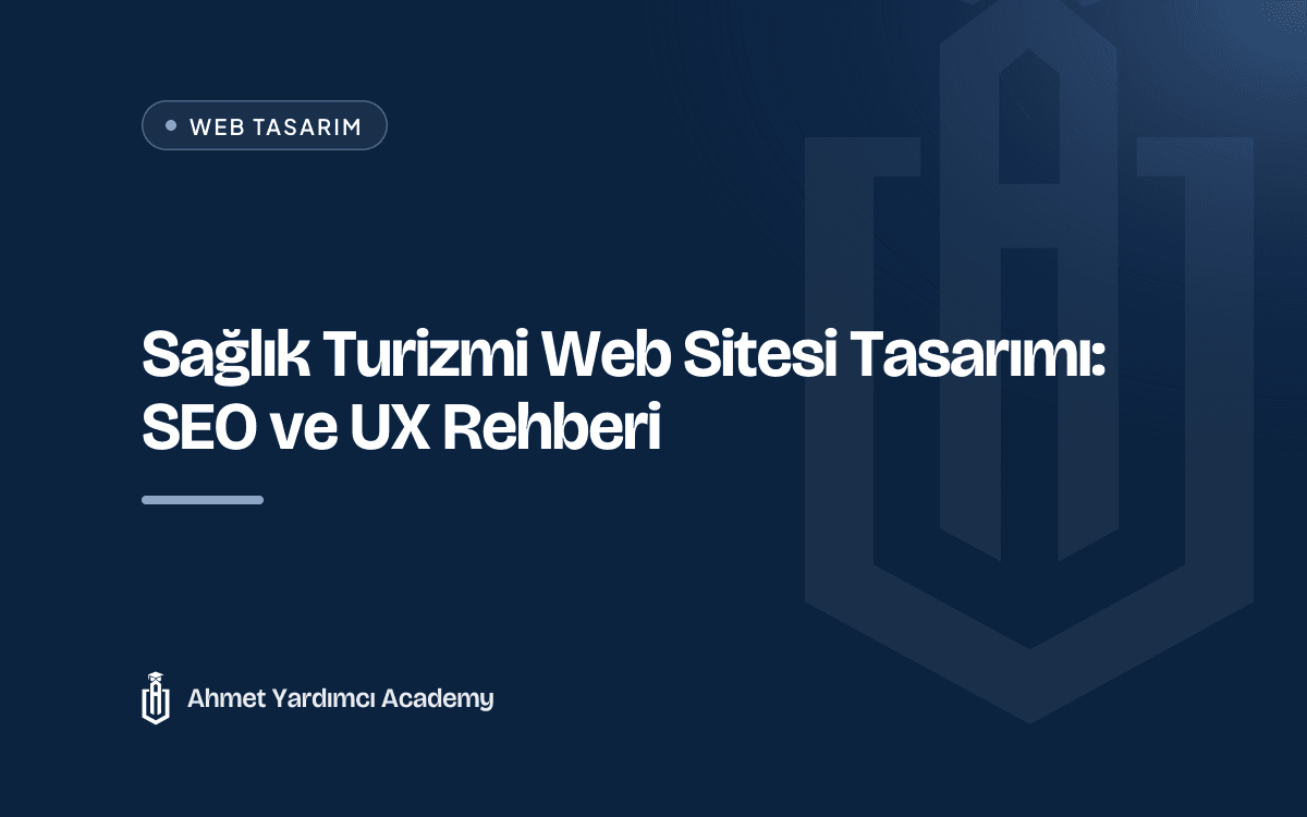Sağlık Turizmi Web Sitesi Tasarımı: SEO ve UX Rehberi