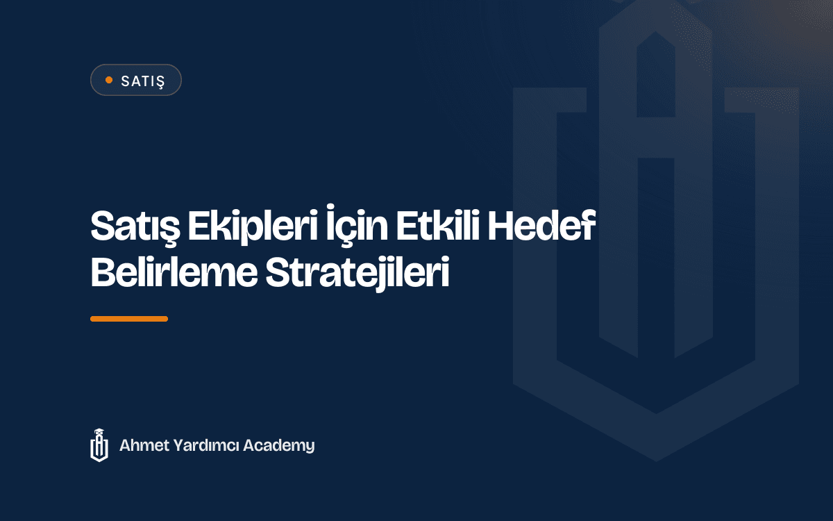 Satış Ekipleri İçin Etkili Hedef Belirleme Stratejileri