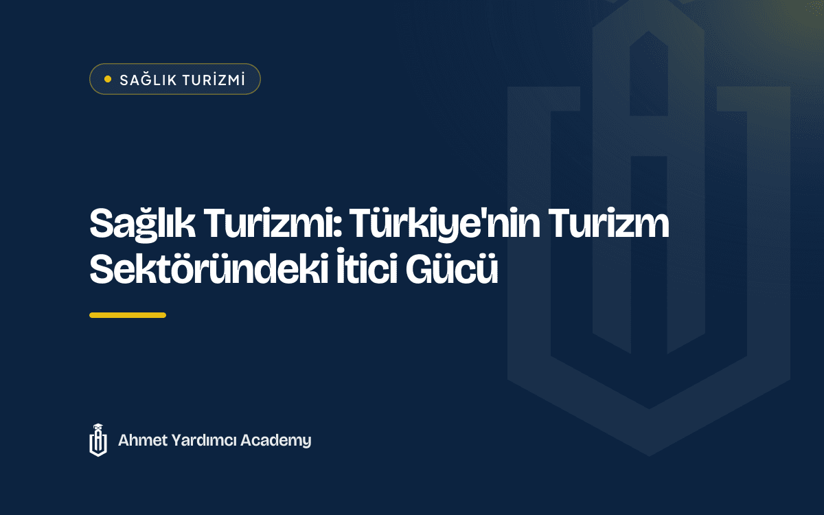 Sağlık Turizmi: Türkiye'nin Turizm Sektöründeki İtici Gücü