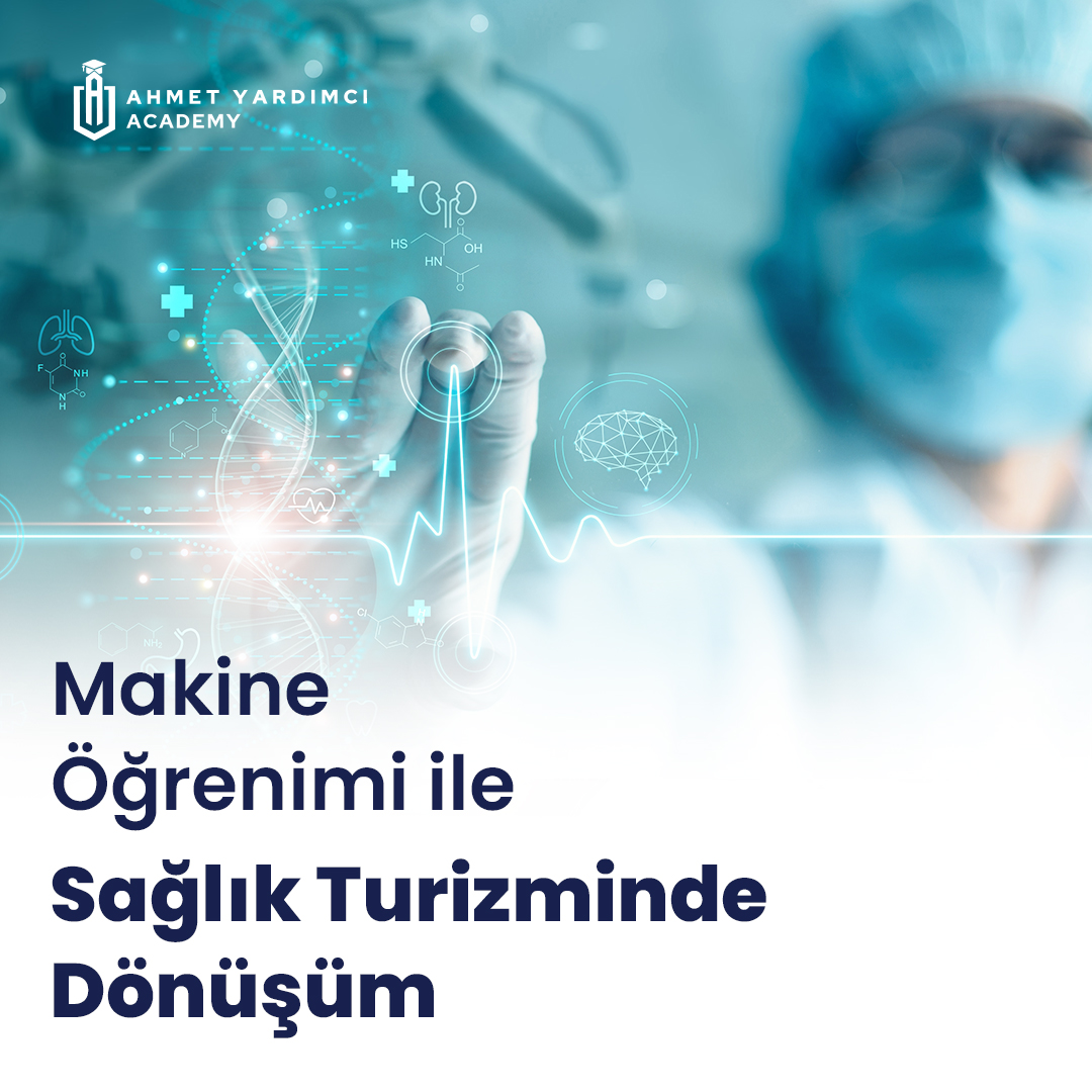 Makine Öğrenimi ile Sağlık Turizminde Dönüşüm