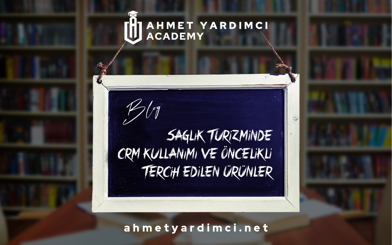 Sağlık Turizminde CRM Kullanımı ve Öncelikli Tercih Edilen Yazılımlar