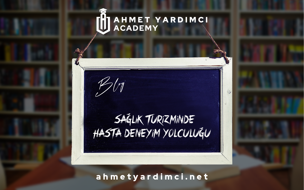 Sağlık Turizminde Hasta Deneyim Yolculuğu