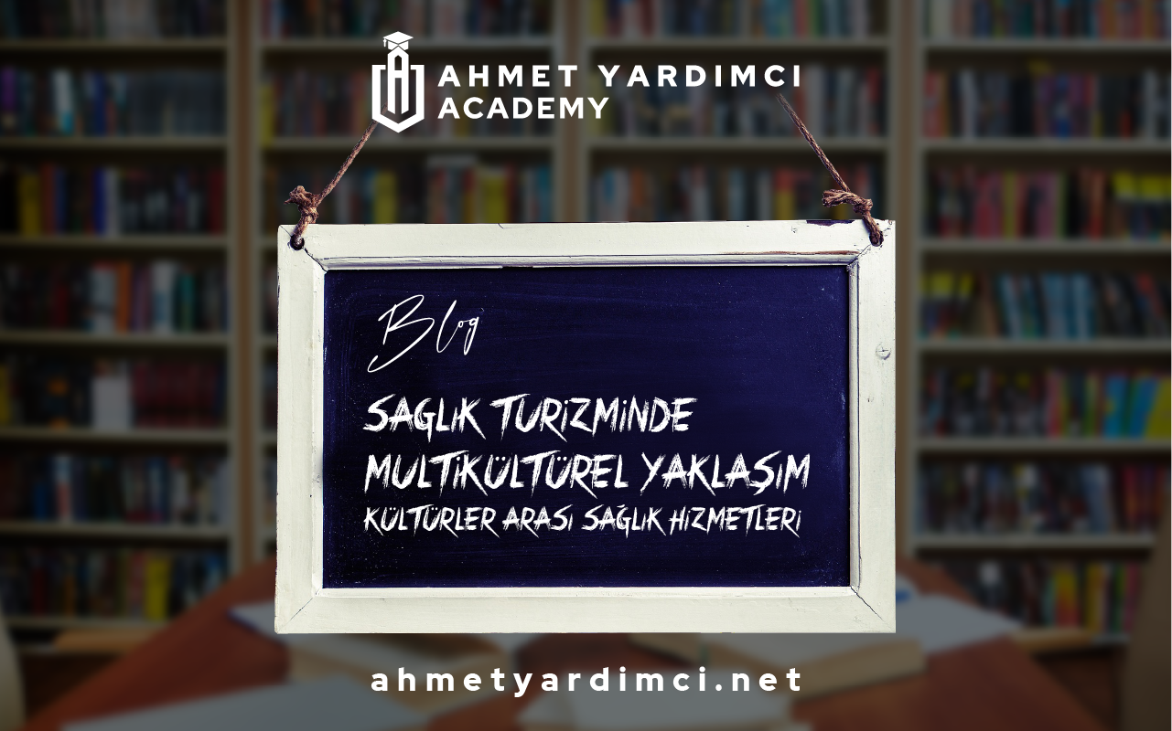 Sağlık Turizminde Multikültürel Yaklaşım: Kültürler Arası Sağlık Hizmetleri