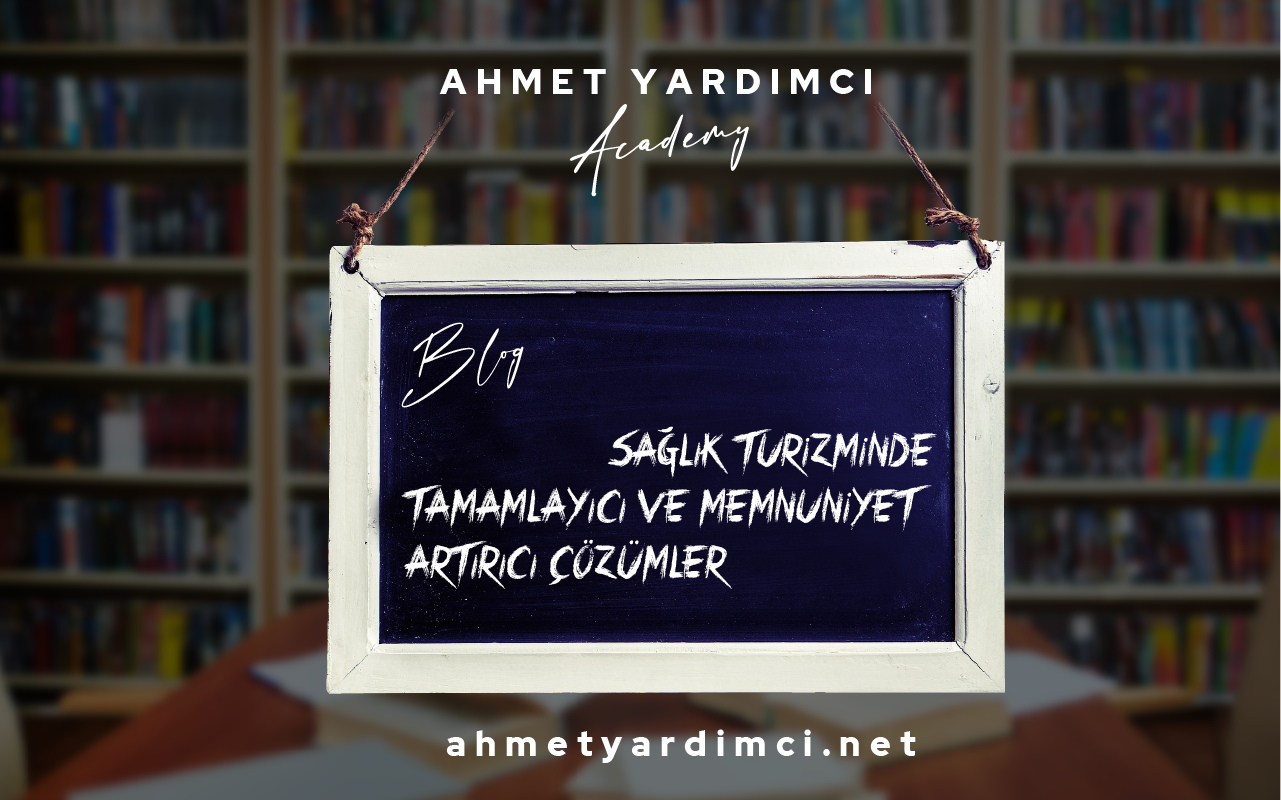 Sağlık Turizminde Tamamlayıcı ve Memnuniyet Artırıcı Çözümler