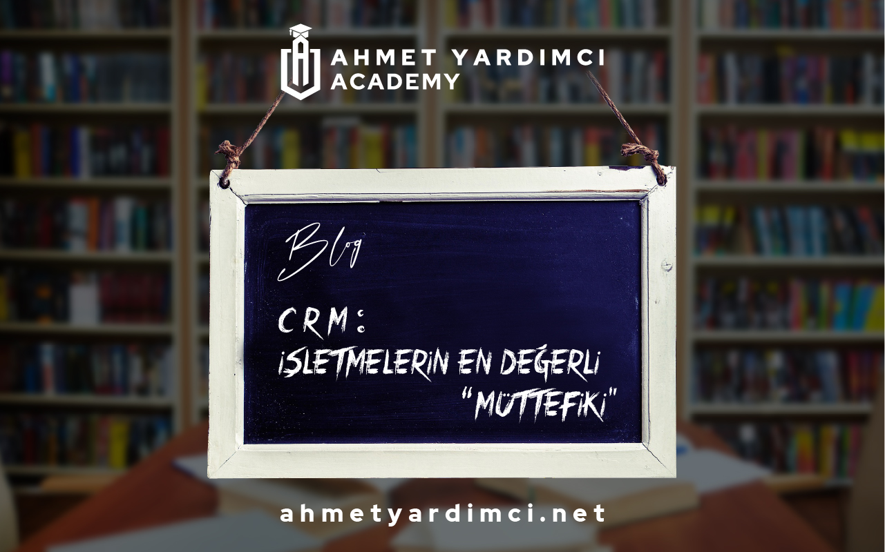 CRM: İşletmelerin En Değerli Müttefiki