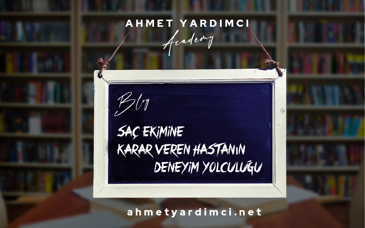 Saç Ekimine Karar Veren Hastanın Deneyim Yolculuğu