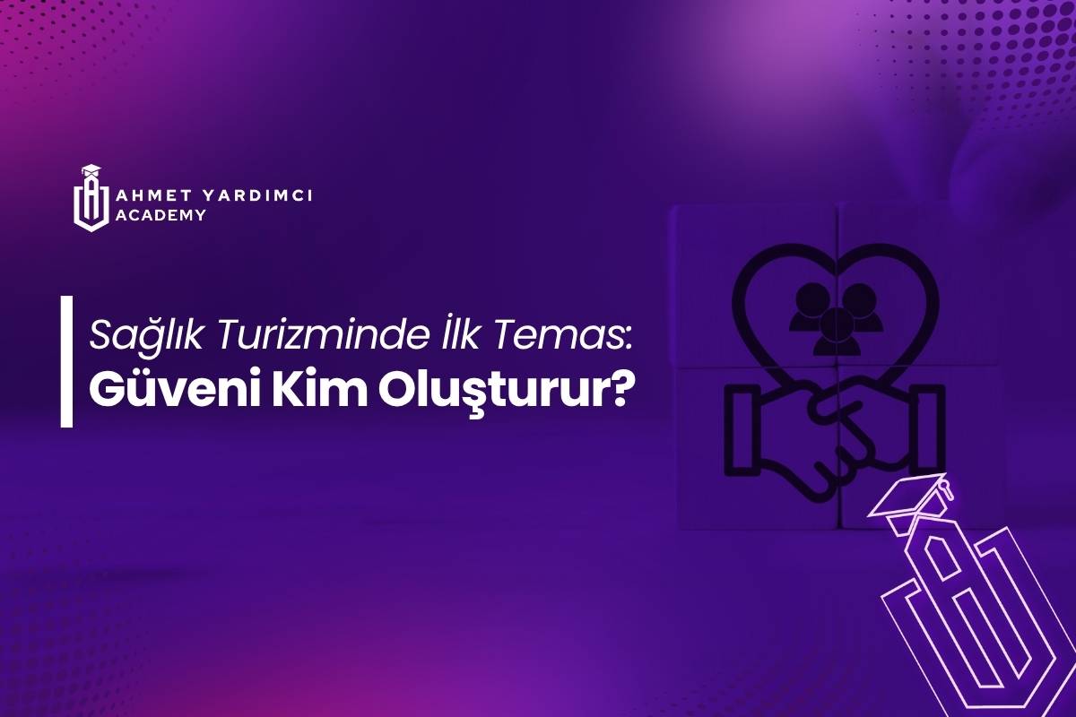 Sağlık Turizminde İlk Temas: Güveni Kim Oluşturur?