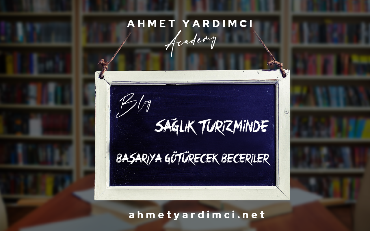 Sağlık Turizminde Başarıya Götürecek Beceriler